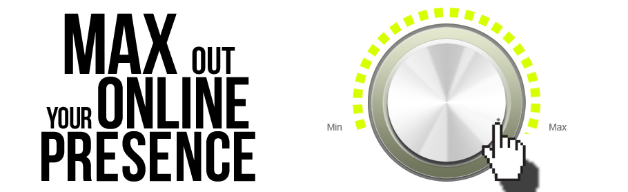 Max Your Online Presence